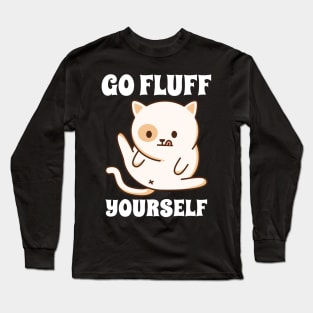 Go Fluff Yourself Long Sleeve T-Shirt